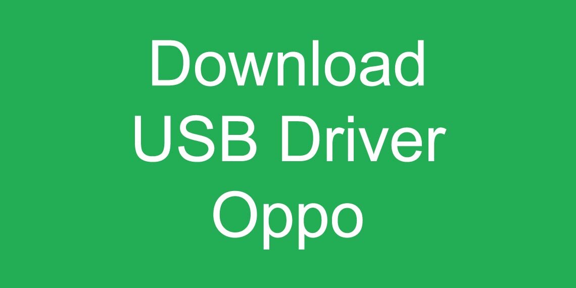 Download Oppo USB Driver Semua Tipe Terbaru